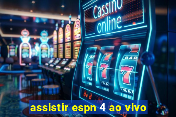 assistir espn 4 ao vivo